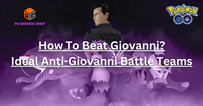 How To Beat Giovanni In Pokemon Go? Complete Guidance